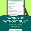 People Pleasing Worksheet: Learn to Say No People Pleasing Worksheet: Learn to Say No